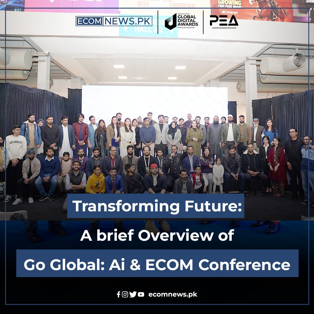 The Go Global: A I& E-commerce Conference - A Landmark Success for Pakistan's Digital Future